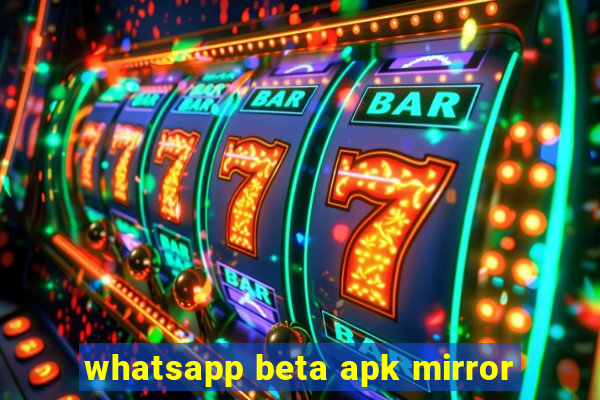 whatsapp beta apk mirror